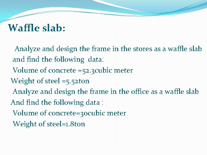 Waffle slab: Analyze and design the frame in the stores as a waffle slab