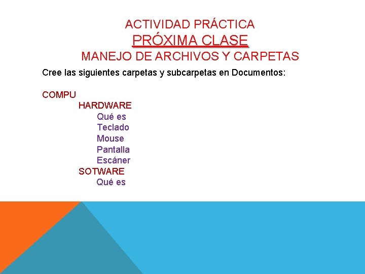 ACTIVIDAD PRÁCTICA PRÓXIMA CLASE MANEJO DE ARCHIVOS Y CARPETAS Cree las siguientes carpetas y ACTIVIDAD PRÁCTICA PRÓXIMA CLASE MANEJO DE ARCHIVOS Y CARPETAS Cree las siguientes carpetas y
