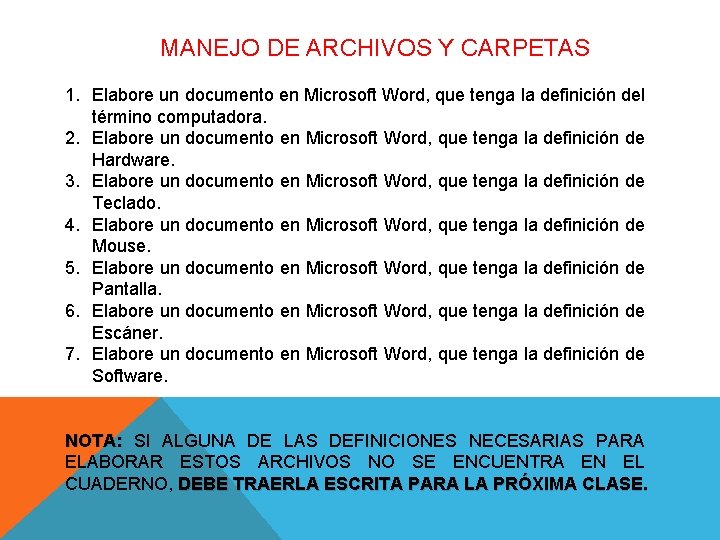 MANEJO DE ARCHIVOS Y CARPETAS 1. Elabore un documento en Microsoft Word, que tenga MANEJO DE ARCHIVOS Y CARPETAS 1. Elabore un documento en Microsoft Word, que tenga