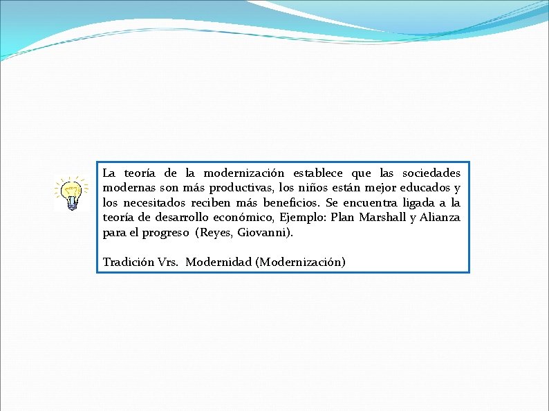 La teoría de la modernización establece que las sociedades modernas son más productivas, los