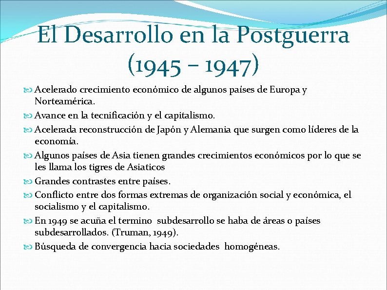 El Desarrollo en la Postguerra (1945 – 1947) Acelerado crecimiento económico de algunos países