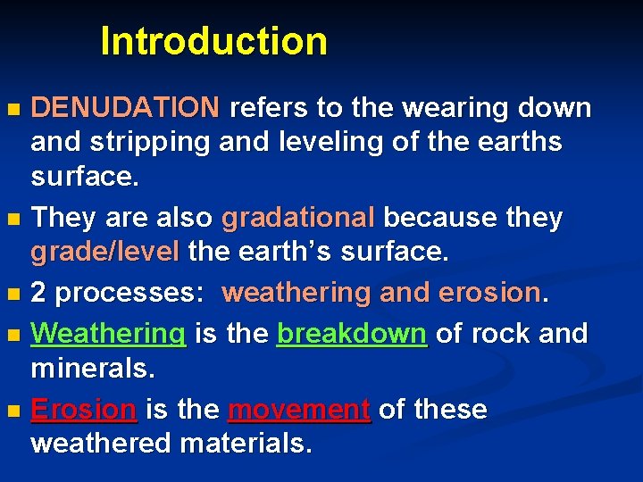 Introduction DENUDATION refers to the wearing down and stripping and leveling of the earths
