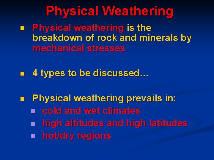 Physical Weathering n Physical weathering is the breakdown of rock and minerals by mechanical