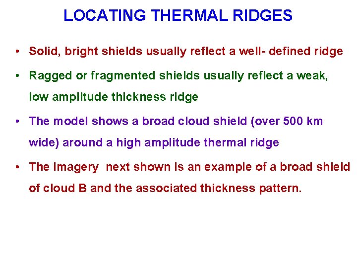 LOCATING THERMAL RIDGES • Solid, bright shields usually reflect a well- defined ridge •