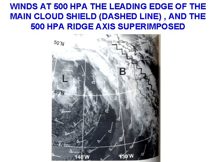 WINDS AT 500 HPA THE LEADING EDGE OF THE MAIN CLOUD SHIELD (DASHED LINE)