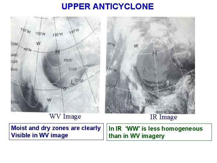 UPPER ANTICYCLONE WV Image Moist and dry zones are clearly Visible in WV image