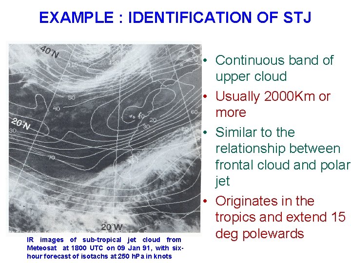 EXAMPLE : IDENTIFICATION OF STJ IR images of sub-tropical jet cloud from Meteosat at