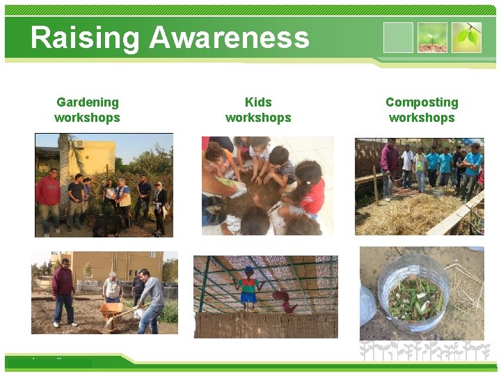 Raising Awareness Gardening workshops www. themegallery. com Kids workshops Composting workshops 