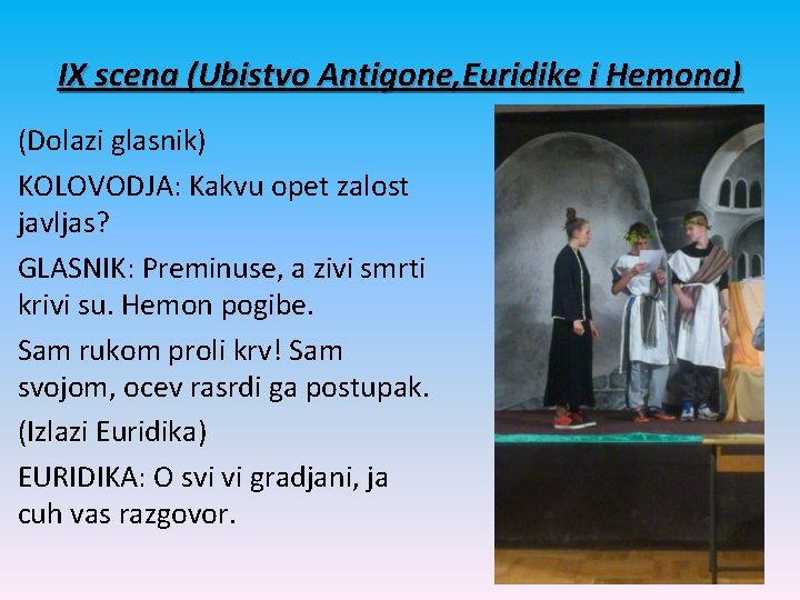 IX scena (Ubistvo Antigone, Euridike i Hemona) (Dolazi glasnik) KOLOVODJA: Kakvu opet zalost javljas?