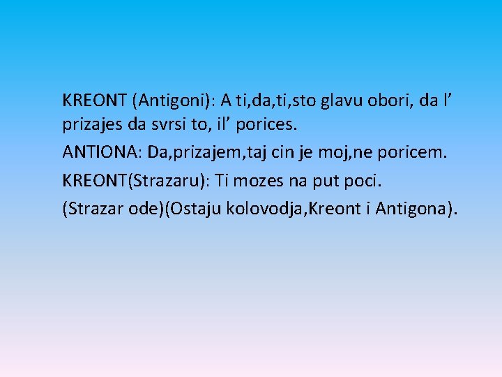 KREONT (Antigoni): A ti, da, ti, sto glavu obori, da l’ prizajes da svrsi