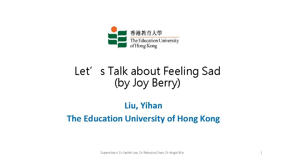 Let’s Talk about Feeling Sad (by Joy Berry) Liu, Yihan The Education University of