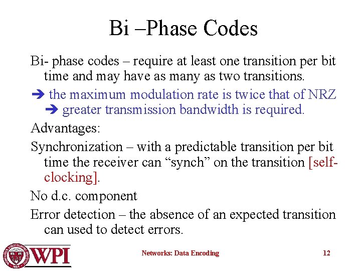 Bi –Phase Codes Bi- phase codes – require at least one transition per bit