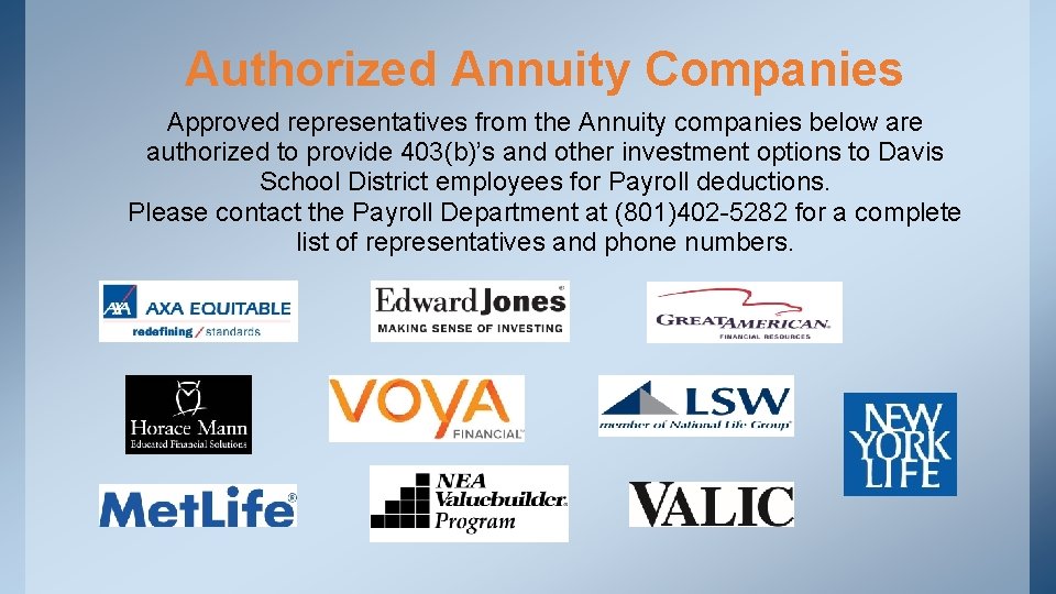 Authorized Annuity Companies Approved representatives from the Annuity companies below are authorized to provide