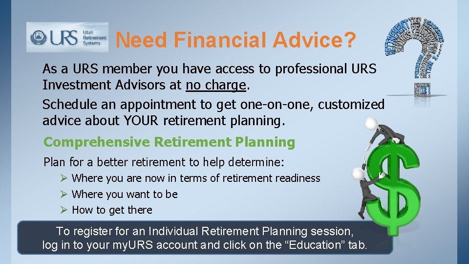 Need Financial Advice? As a URS member you have access to professional URS Investment