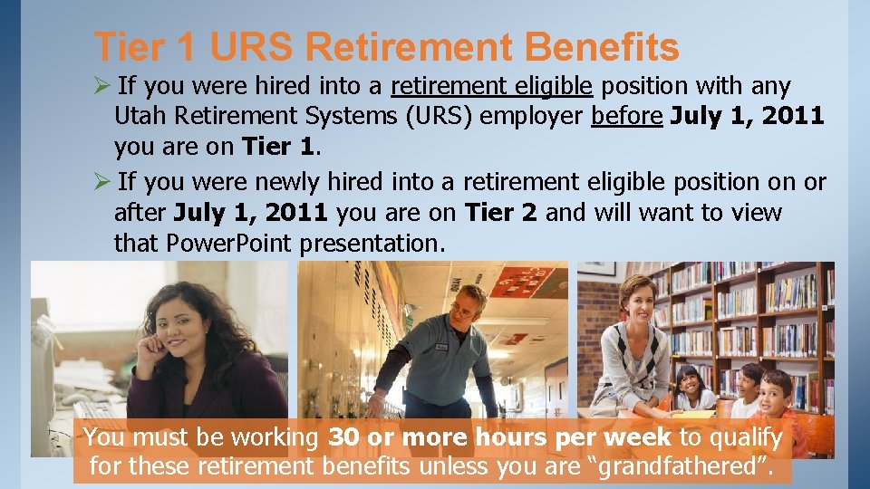 Tier 1 URS Retirement Benefits Ø If you were hired into a retirement eligible