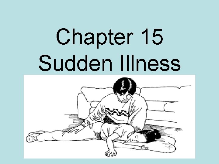 Chapter 15 Sudden Illness 