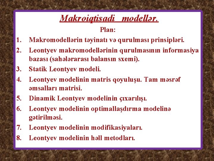 Makroiqtisadi modellər. 1. 2. 3. 4. 5. 6. 7. 8. Plan: Makromodellərin təyinatı və