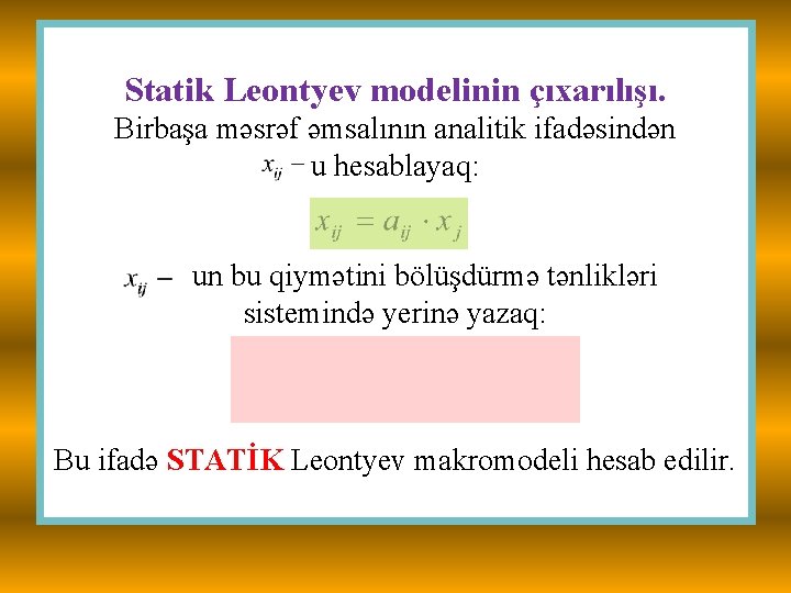Statik Leontyev modelinin çıxarılışı. Birbaşa məsrəf əmsalının analitik ifadəsindən u hesablayaq: un bu qiymətini