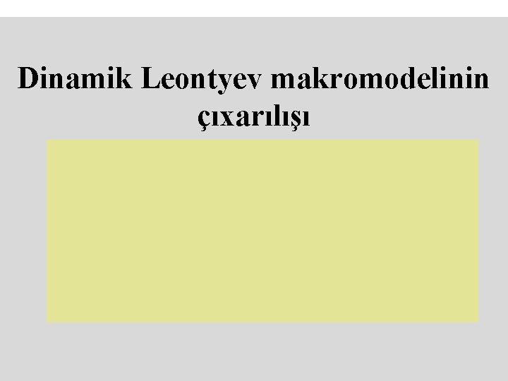 Dinamik Leontyev makromodelinin çıxarılışı 