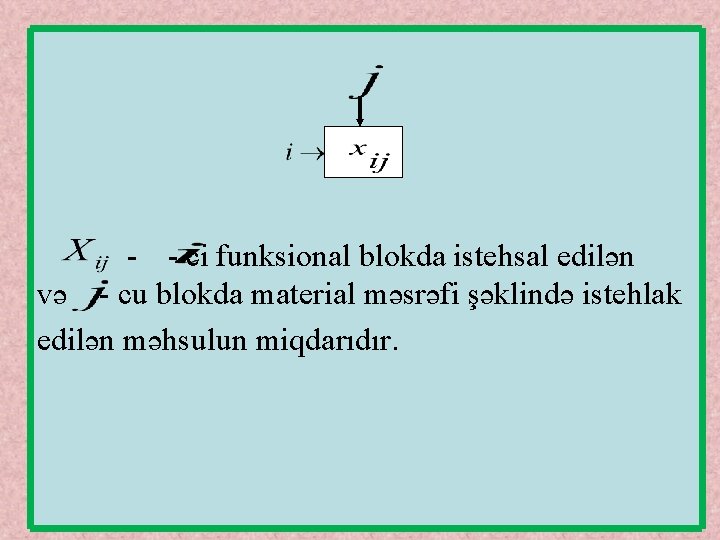 - - ci funksional blokda istehsal edilən və - cu blokda material məsrəfi şəklində