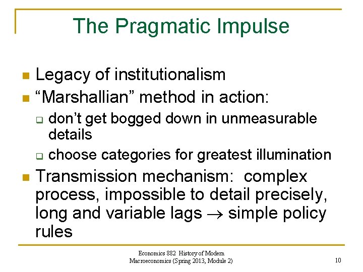 The Pragmatic Impulse Legacy of institutionalism n “Marshallian” method in action: n q q