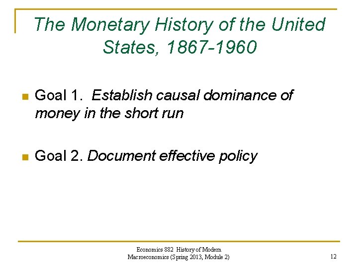 The Monetary History of the United States, 1867 -1960 n Goal 1. Establish causal