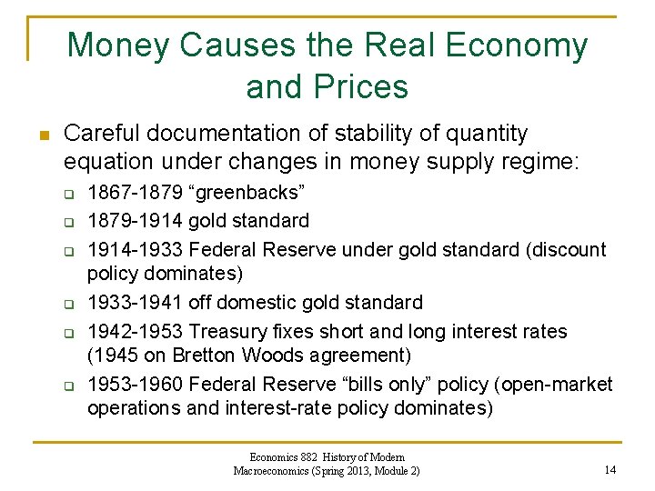 Money Causes the Real Economy and Prices n Careful documentation of stability of quantity