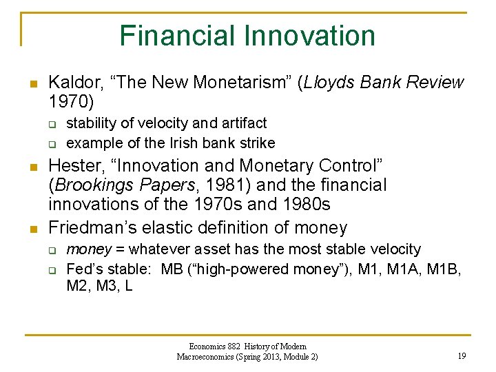Financial Innovation n Kaldor, “The New Monetarism” (Lloyds Bank Review 1970) q q n