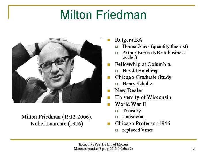 Milton Friedman n Rutgers BA q q n Fellowship at Columbia q n n