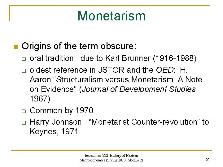 Monetarism n Origins of the term obscure: q q oral tradition: due to Karl