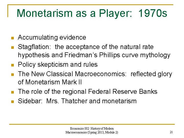 Monetarism as a Player: 1970 s n n n Accumulating evidence Stagflation: the acceptance