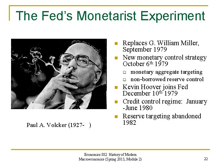 The Fed’s Monetarist Experiment n n Replaces G. William Miller, September 1979 New monetary
