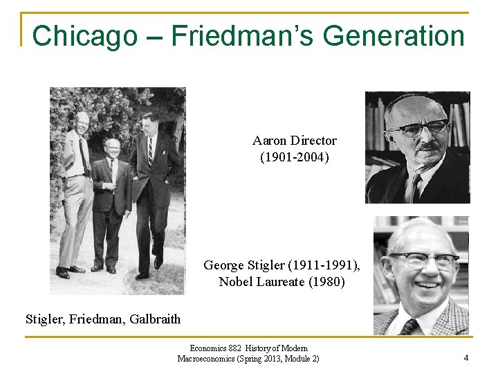Chicago – Friedman’s Generation Aaron Director (1901 -2004) George Stigler (1911 -1991), Nobel Laureate