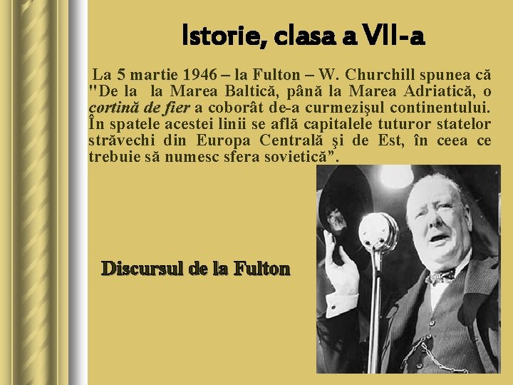 Istorie, clasa a VII-a La 5 martie 1946 – la Fulton – W. Churchill