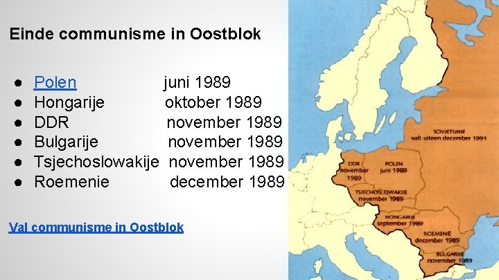 Einde communisme in Oostblok ● ● ● Polen juni 1989 Hongarije oktober 1989 DDR