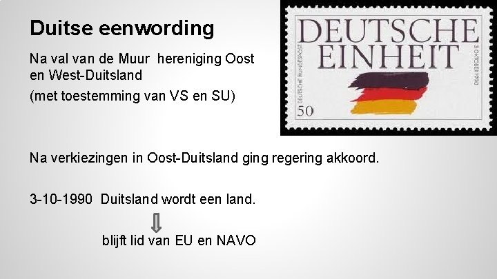 Duitse eenwording Na val van de Muur hereniging Oost en West-Duitsland (met toestemming van