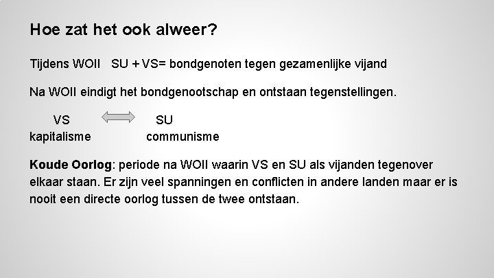 Hoe zat het ook alweer? Tijdens WOII SU + VS= bondgenoten tegen gezamenlijke vijand