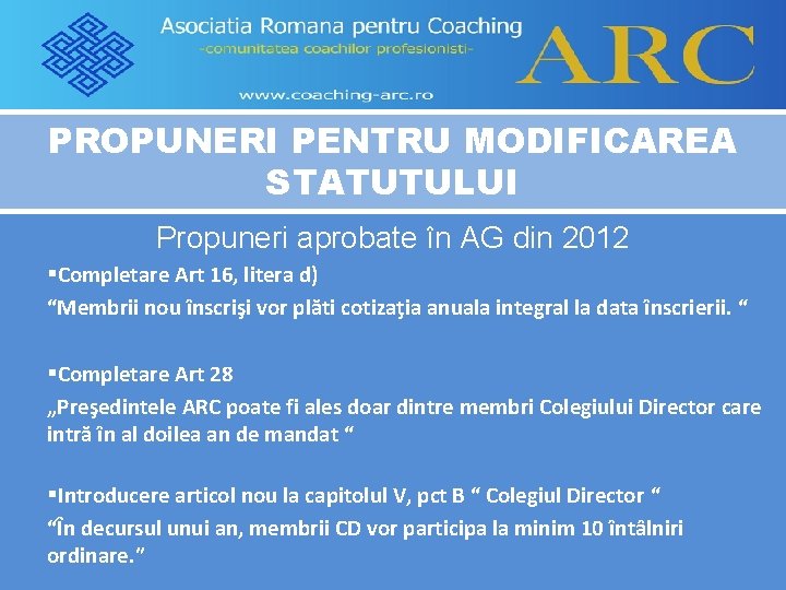 PROPUNERI PENTRU MODIFICAREA STATUTULUI Propuneri aprobate în AG din 2012 §Completare Art 16, litera