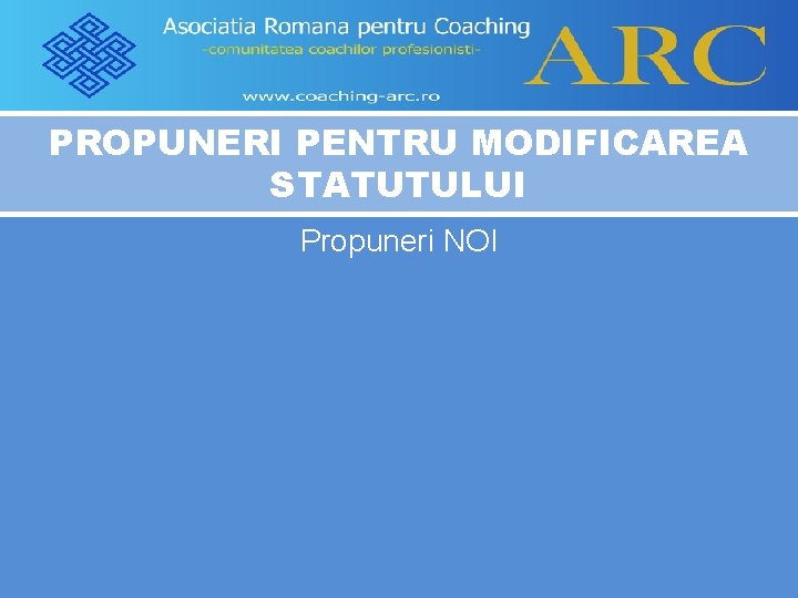 PROPUNERI PENTRU MODIFICAREA STATUTULUI Propuneri NOI 