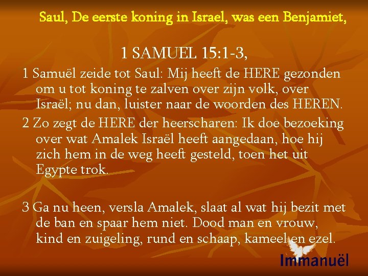 Saul, De eerste koning in Israel, was een Benjamiet, 1 SAMUEL 15: 1 -3,