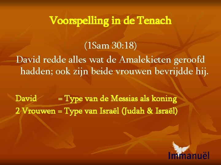 Voorspelling in de Tenach (1 Sam 30: 18) David redde alles wat de Amalekieten