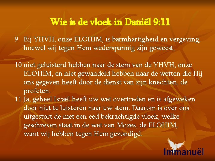 Wie is de vloek in Daniël 9: 11 9 Bij YHVH, onze ELOHIM, is