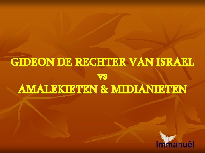 GIDEON DE RECHTER VAN ISRAEL vs AMALEKIETEN & MIDIANIETEN 