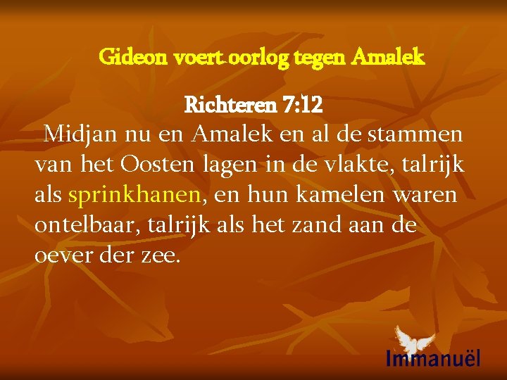 Gideon voert oorlog tegen Amalek Richteren 7: 12 Midjan nu en Amalek en al