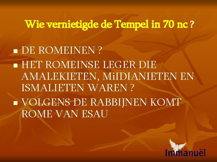 Wie vernietigde de Tempel in 70 nc ? DE ROMEINEN ? n HET ROMEINSE