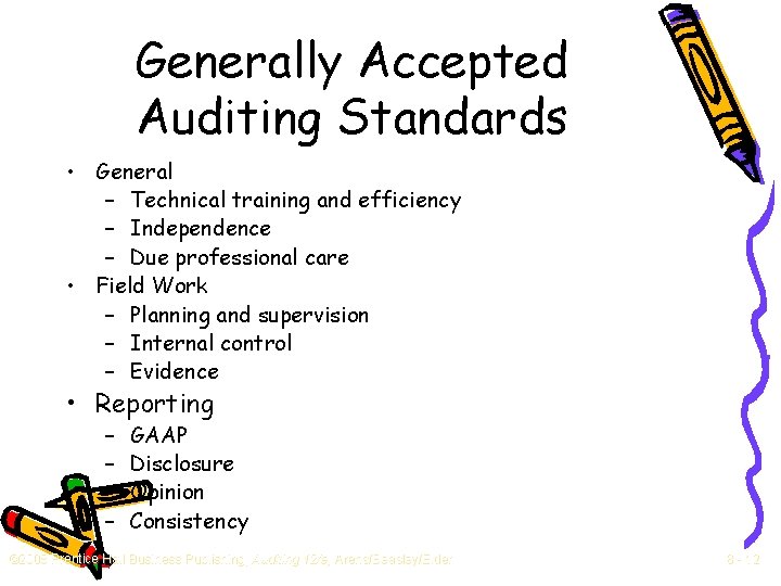 Generally Accepted Auditing Standards • General – Technical training and efficiency – Independence –