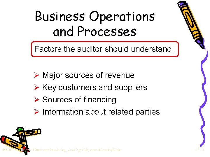 Business Operations and Processes Factors the auditor should understand: Ø Major sources of revenue