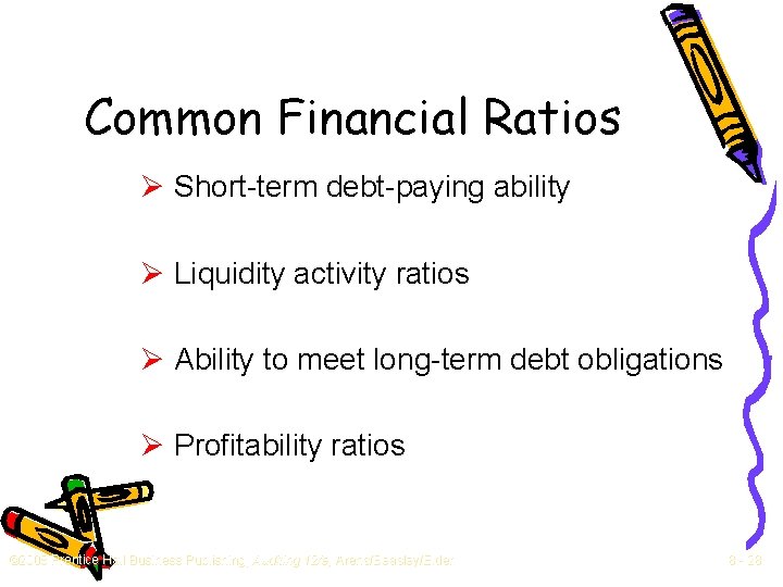 Common Financial Ratios Ø Short-term debt-paying ability Ø Liquidity activity ratios Ø Ability to