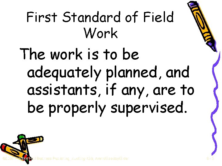 First Standard of Field Work The work is to be adequately planned, and assistants,