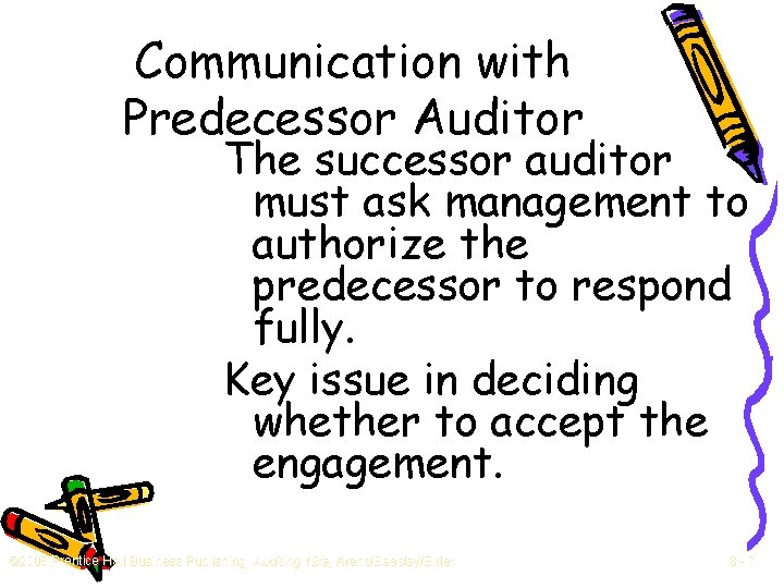Communication with Predecessor Auditor The successor auditor must ask management to authorize the predecessor